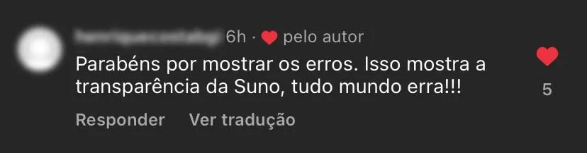 Depoimento: parabéns por mostrar os erros, isso mostra a transparência da Suno